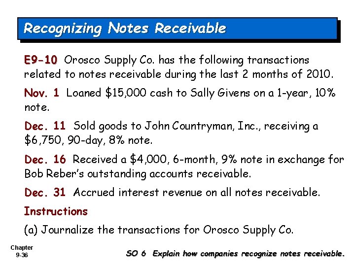 Recognizing Notes Receivable E 9 -10 Orosco Supply Co. has the following transactions related