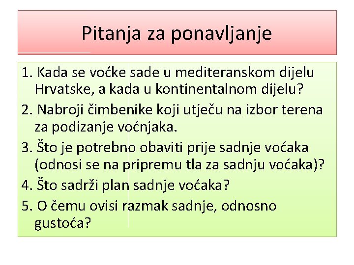 Pitanja za ponavljanje 1. Kada se voćke sade u mediteranskom dijelu Hrvatske, a kada