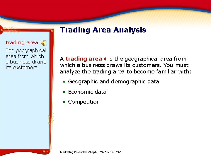 Trading Area Analysis trading area The geographical area from which a business draws its