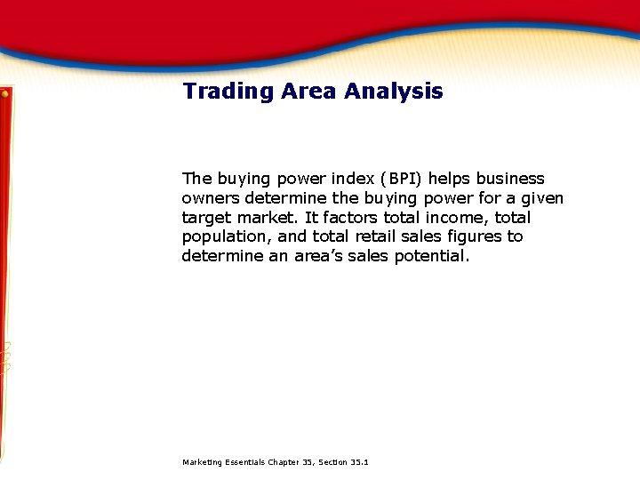 Trading Area Analysis The buying power index (BPI) helps business owners determine the buying