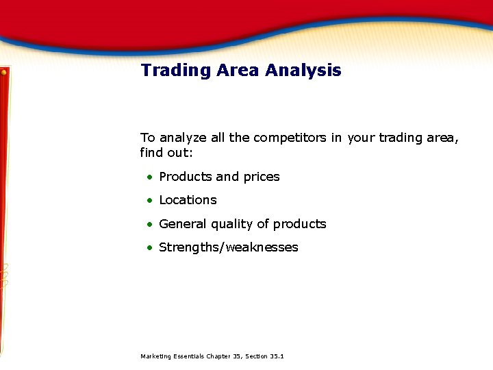 Trading Area Analysis To analyze all the competitors in your trading area, find out: