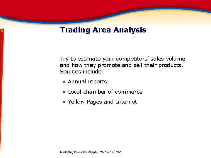 Trading Area Analysis Try to estimate your competitors’ sales volume and how they promote