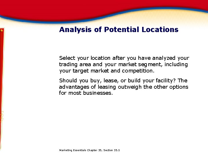 Analysis of Potential Locations Select your location after you have analyzed your trading area