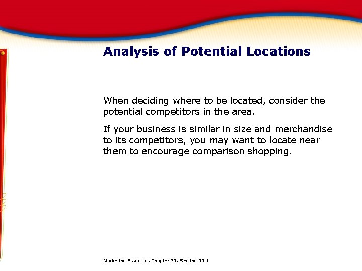 Analysis of Potential Locations When deciding where to be located, consider the potential competitors