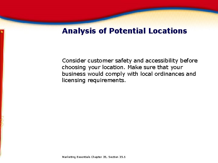 Analysis of Potential Locations Consider customer safety and accessibility before choosing your location. Make