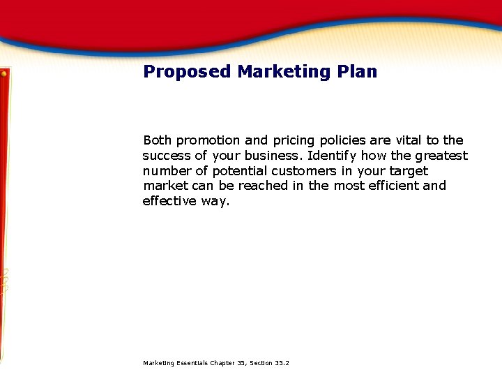 Proposed Marketing Plan Both promotion and pricing policies are vital to the success of
