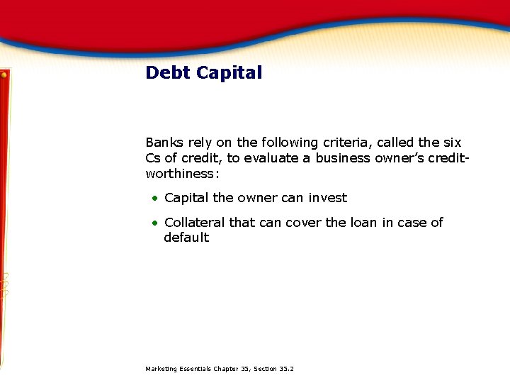Debt Capital Banks rely on the following criteria, called the six Cs of credit,