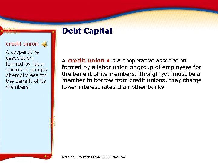 Debt Capital credit union A cooperative association formed by labor unions or groups of