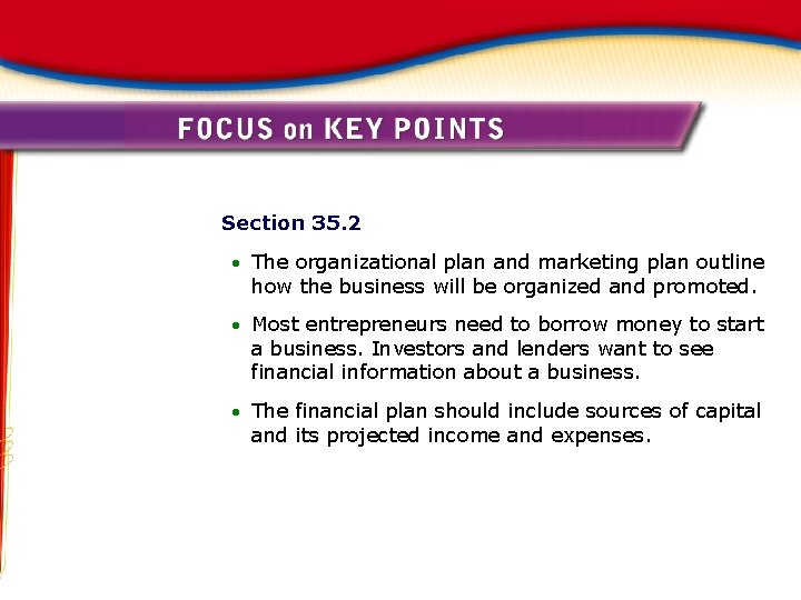 Section 35. 2 The organizational plan and marketing plan outline how the business will