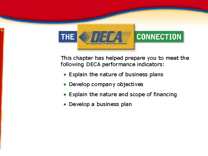 This chapter has helped prepare you to meet the following DECA performance indicators: •