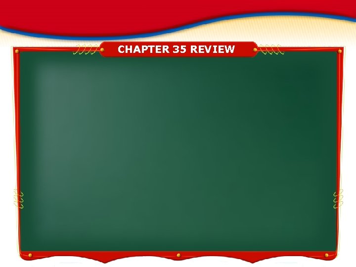 CHAPTER 35 REVIEW 