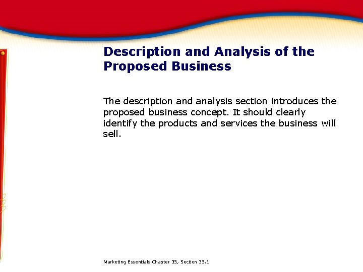 Description and Analysis of the Proposed Business The description and analysis section introduces the