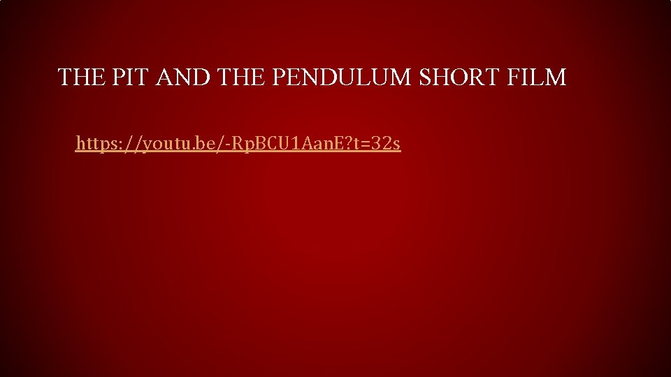 THE PIT AND THE PENDULUM SHORT FILM https: //youtu. be/-Rp. BCU 1 Aan. E?