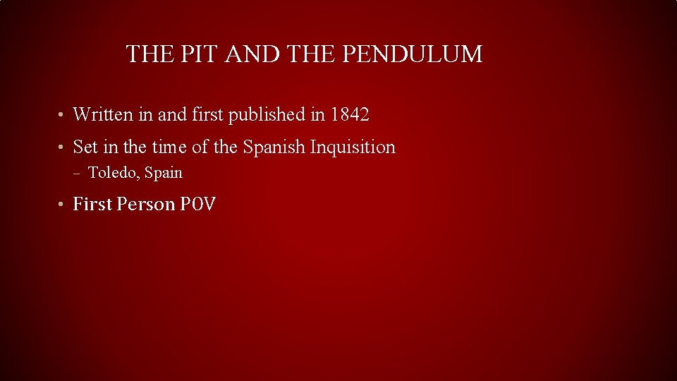 THE PIT AND THE PENDULUM • Written in and first published in 1842 •