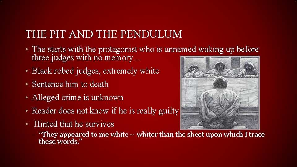 THE PIT AND THE PENDULUM • The starts with the protagonist who is unnamed