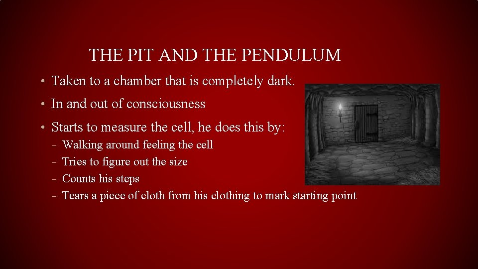 THE PIT AND THE PENDULUM • Taken to a chamber that is completely dark.