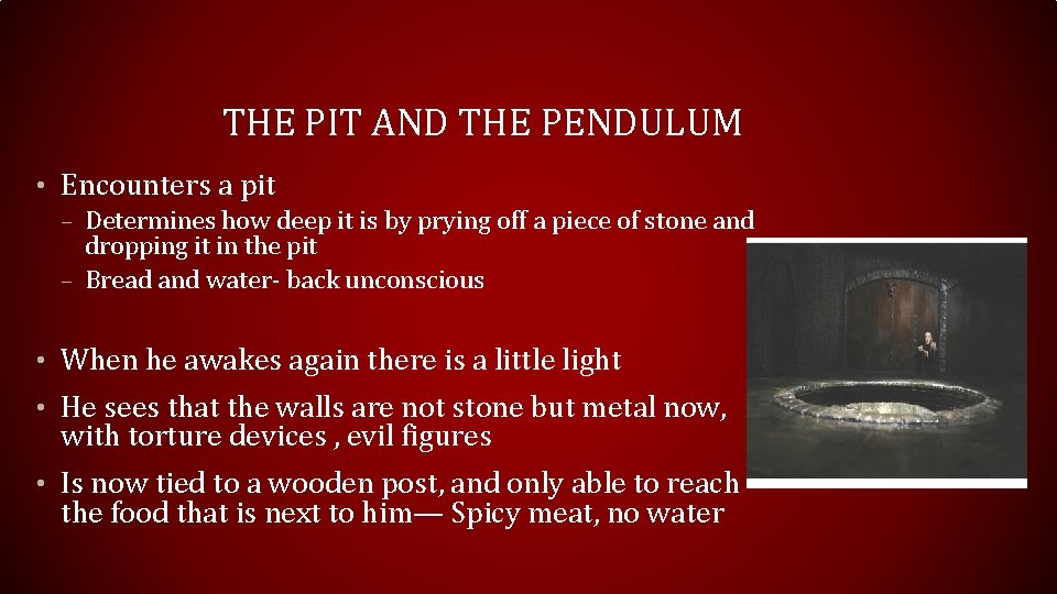 THE PIT AND THE PENDULUM • Encounters a pit – Determines how deep it