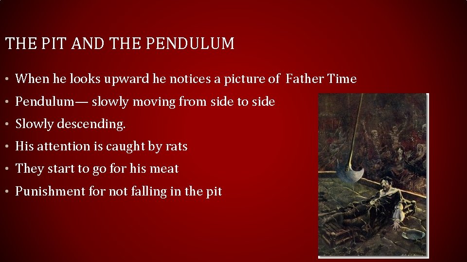 THE PIT AND THE PENDULUM • When he looks upward he notices a picture