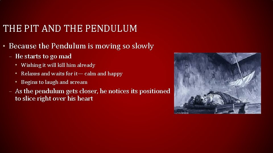 THE PIT AND THE PENDULUM • Because the Pendulum is moving so slowly –