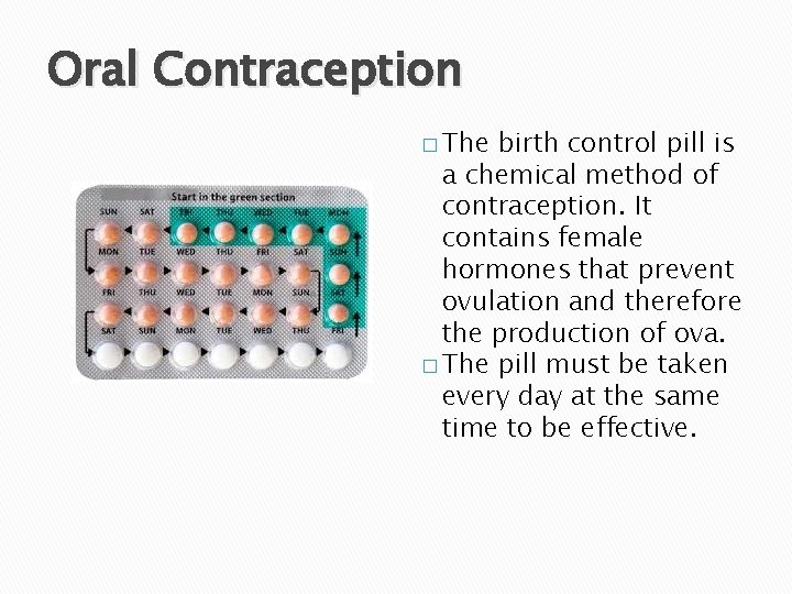 Oral Contraception � The birth control pill is a chemical method of contraception. It