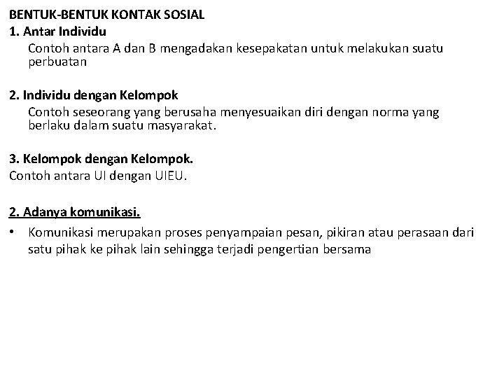 BENTUK-BENTUK KONTAK SOSIAL 1. Antar Individu Contoh antara A dan B mengadakan kesepakatan untuk