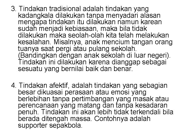 3. Tindakan tradisional adalah tindakan yang kadangkala dilakukan tanpa menyadari alasan mengapa tindakan itu