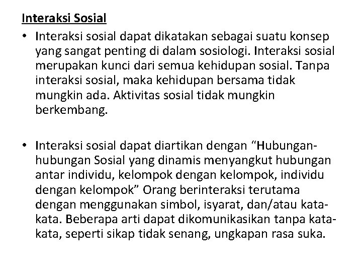 Interaksi Sosial • Interaksi sosial dapat dikatakan sebagai suatu konsep yang sangat penting di