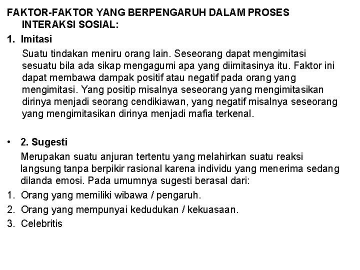 FAKTOR-FAKTOR YANG BERPENGARUH DALAM PROSES INTERAKSI SOSIAL: 1. Imitasi Suatu tindakan meniru orang lain.