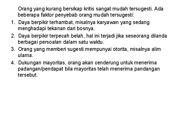 1. 2. 3. 4. Orang yang kurang bersikap kritis sangat mudah tersugesti. Ada beberapa