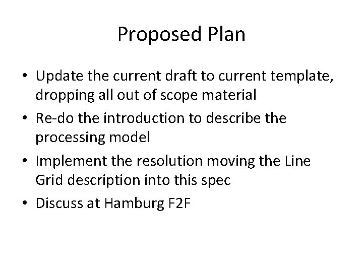 Proposed Plan • Update the current draft to current template, dropping all out of