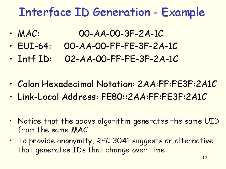 Interface ID Generation - Example • MAC: • EUI-64: • Intf ID: 00 -AA-00