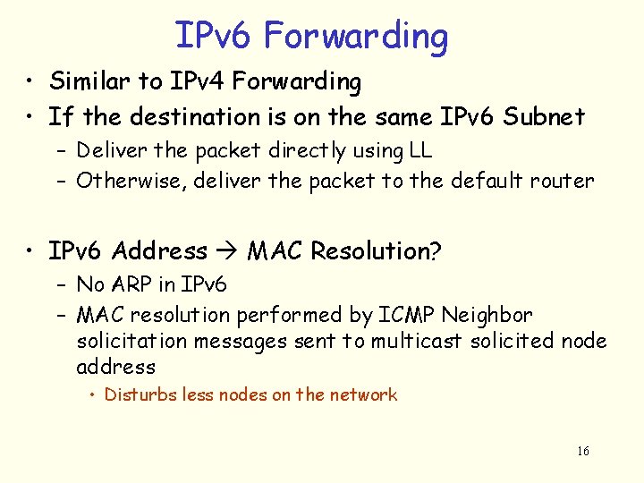 IPv 6 Forwarding • Similar to IPv 4 Forwarding • If the destination is