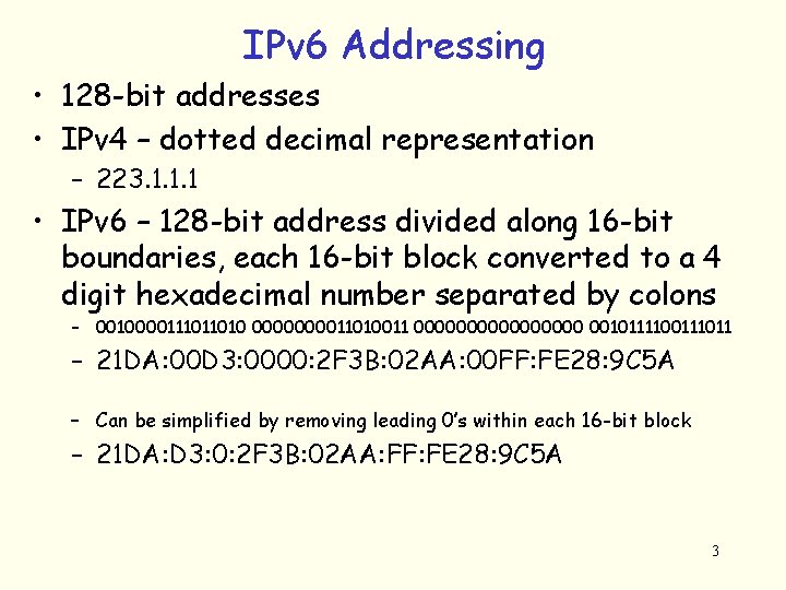 IPv 6 Addressing • 128 -bit addresses • IPv 4 – dotted decimal representation