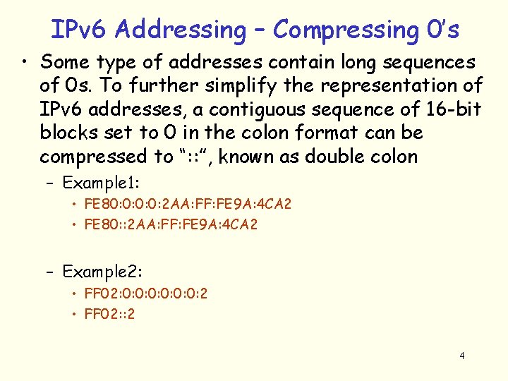 IPv 6 Addressing – Compressing 0’s • Some type of addresses contain long sequences