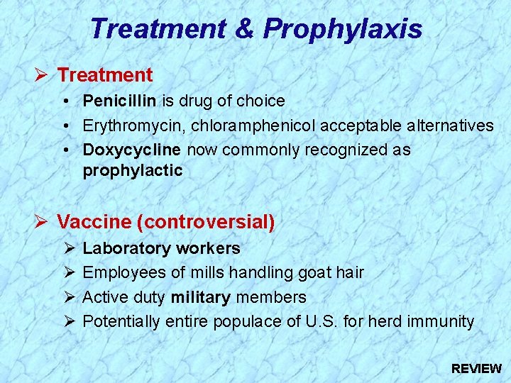 Treatment & Prophylaxis Ø Treatment • Penicillin is drug of choice • Erythromycin, chloramphenicol