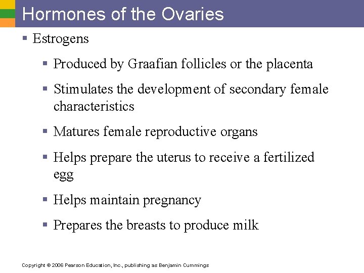 Hormones of the Ovaries § Estrogens § Produced by Graafian follicles or the placenta