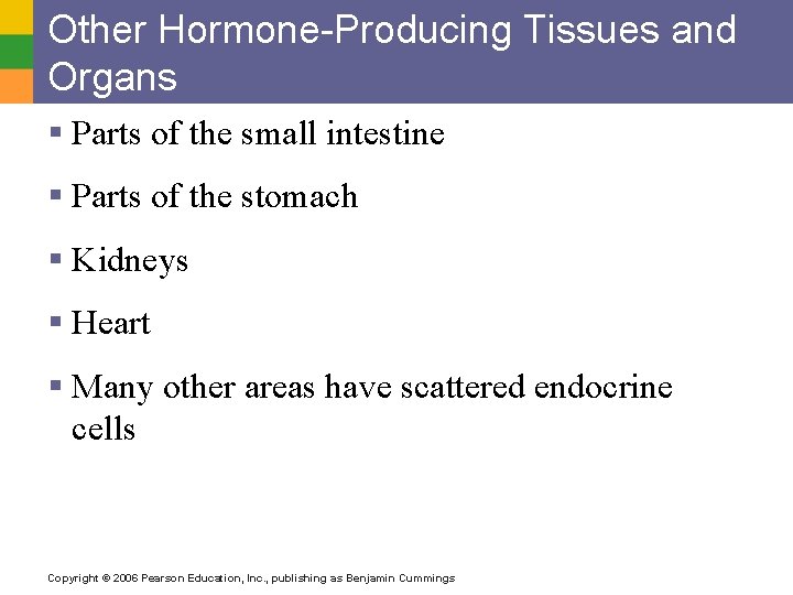 Other Hormone-Producing Tissues and Organs § Parts of the small intestine § Parts of