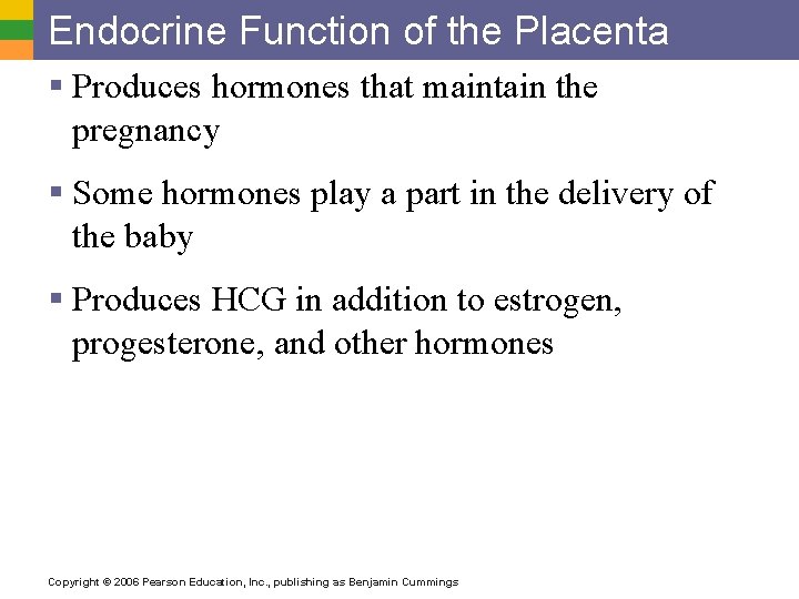 Endocrine Function of the Placenta § Produces hormones that maintain the pregnancy § Some