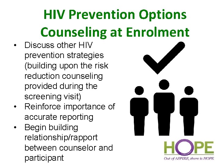 HIV Prevention Options Counseling at Enrolment • Discuss other HIV prevention strategies (building upon