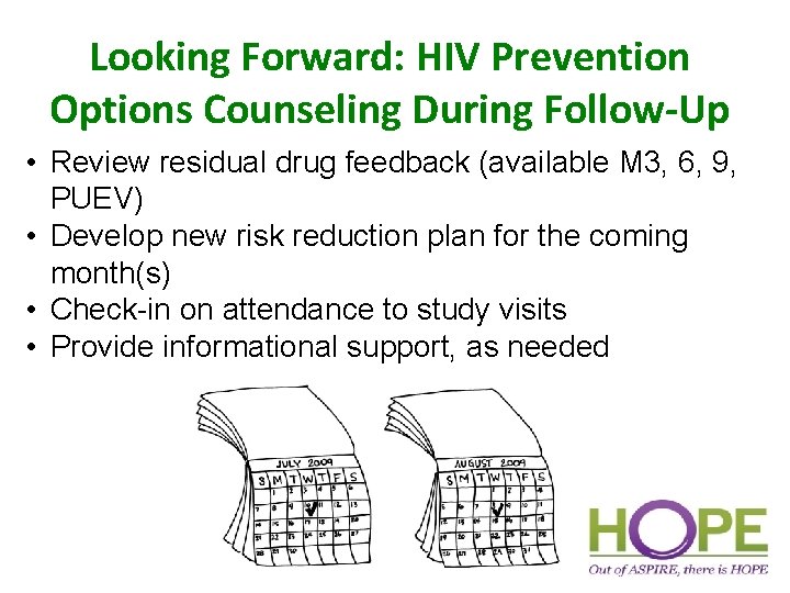 Looking Forward: HIV Prevention Options Counseling During Follow-Up • Review residual drug feedback (available
