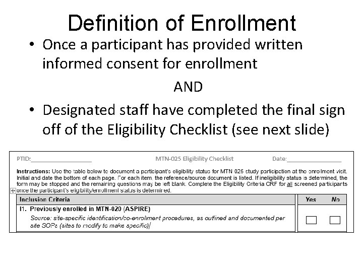 Definition of Enrollment • Once a participant has provided written informed consent for enrollment