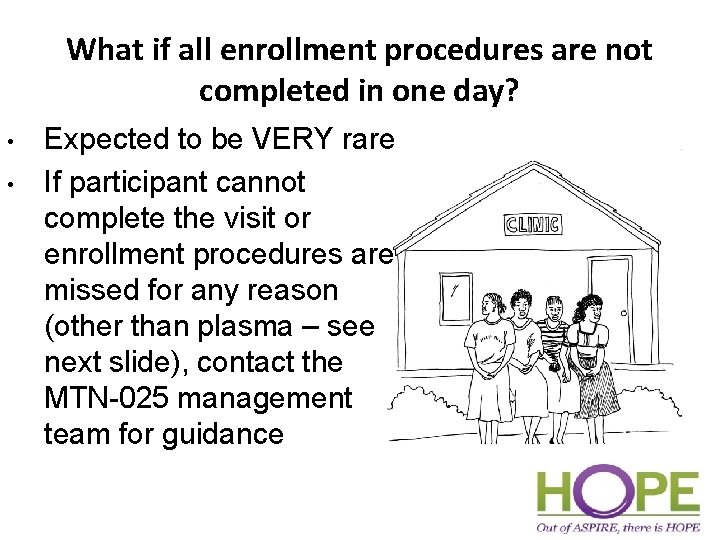What if all enrollment procedures are not completed in one day? • • Expected