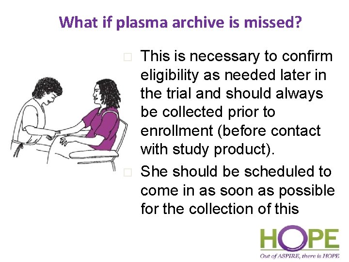 What if plasma archive is missed? o o This is necessary to confirm eligibility