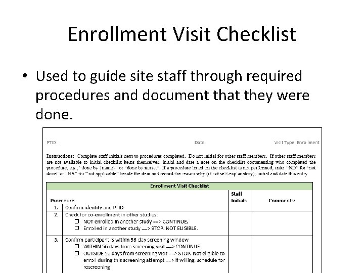 Enrollment Visit Checklist • Used to guide site staff through required procedures and document