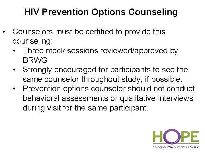 HIV Prevention Options Counseling • Counselors must be certified to provide this counseling: •