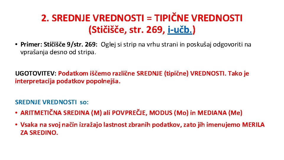 2. SREDNJE VREDNOSTI = TIPIČNE VREDNOSTI (Stičišče, str. 269, i-učb. ) • Primer: Stičišče