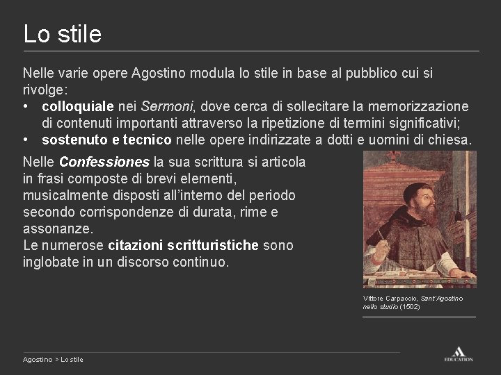 Lo stile Nelle varie opere Agostino modula lo stile in base al pubblico cui