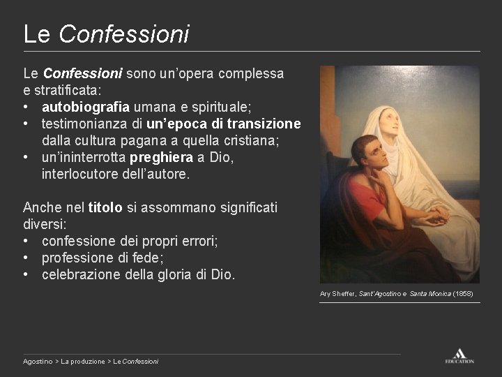 Le Confessioni sono un’opera complessa e stratificata: • autobiografia umana e spirituale; • testimonianza