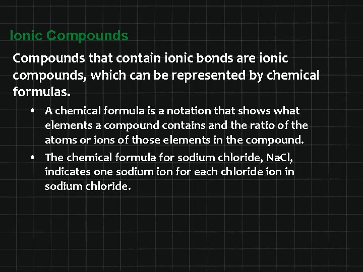 Ionic Compounds that contain ionic bonds are ionic compounds, which can be represented by