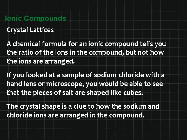Ionic Compounds Crystal Lattices A chemical formula for an ionic compound tells you the